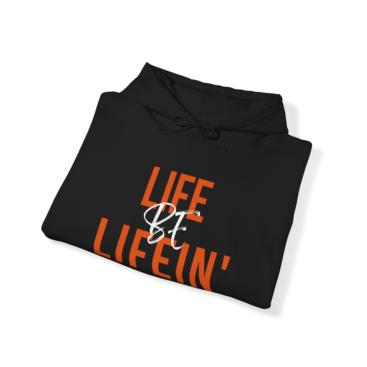 Life Be Lifein' Hoodie