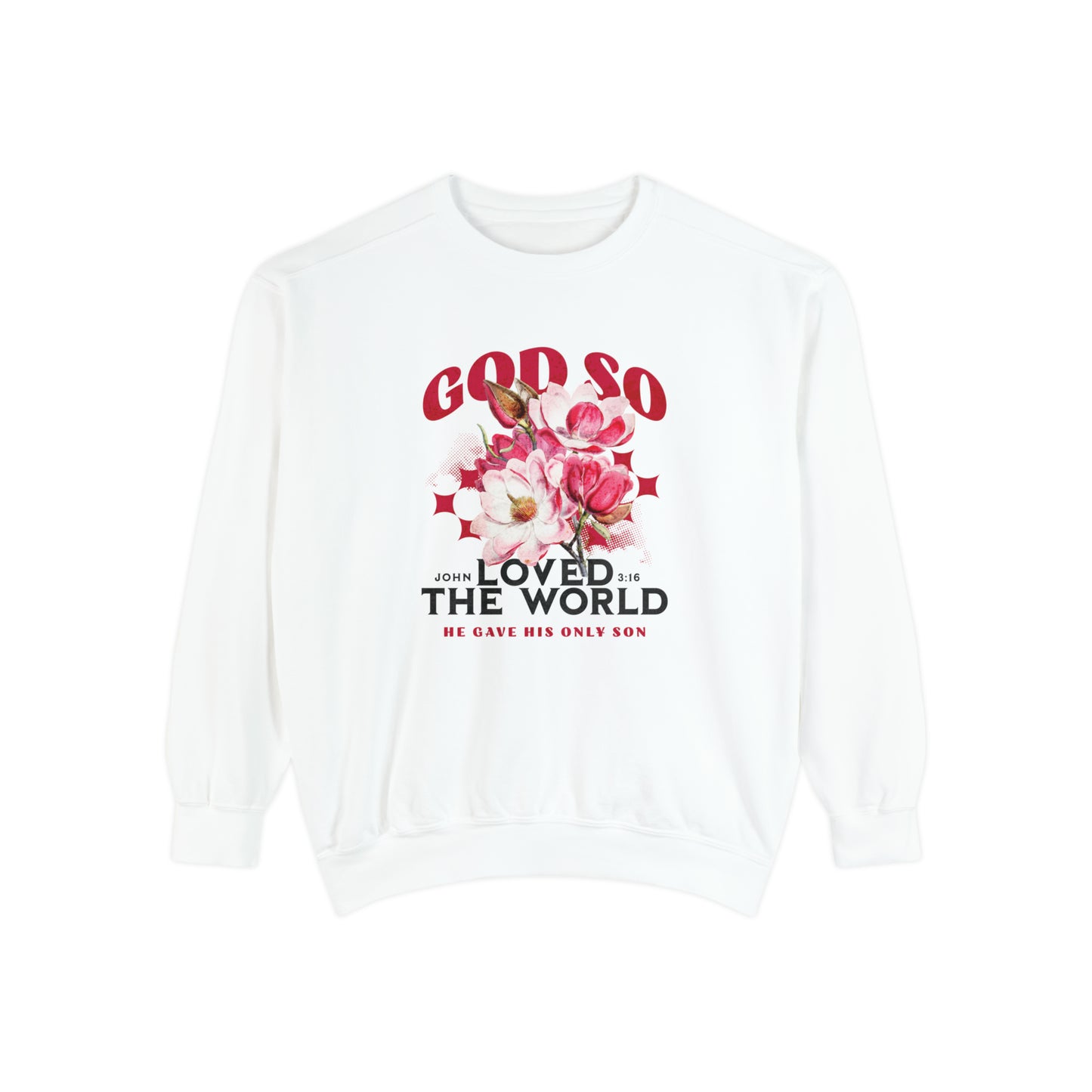 God So Loved Sweatshirt