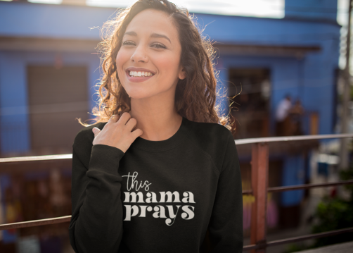 This Mama Prays Sweatshirt