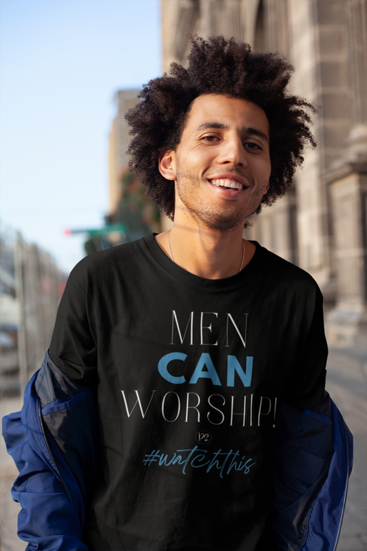 Men CAN Worship Tee